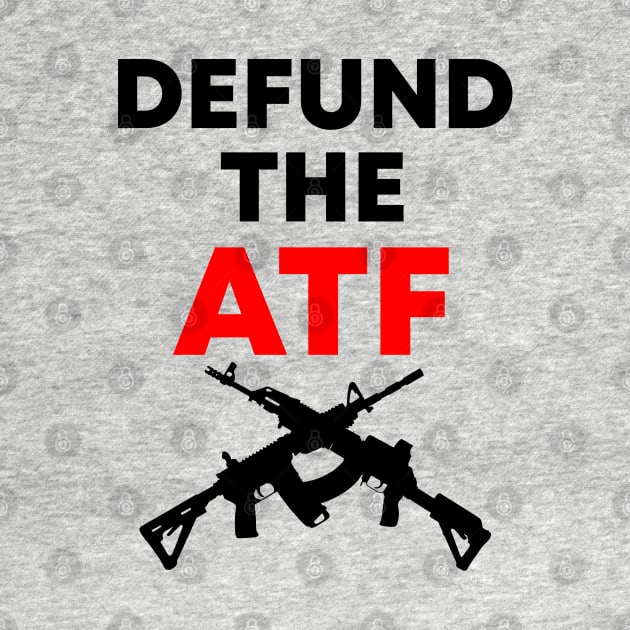 Defund the ATF Dark Design by TDANIELSART 